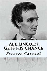 Abe Lincoln Gets His Chance (Paperback)