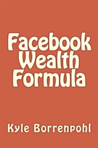 Facebook Wealth Formula (Paperback)