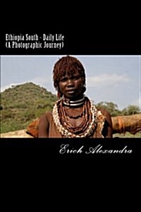 Ethiopia South - Daily Life (a Photographic Journey) (Paperback)