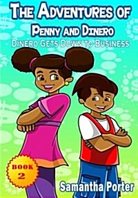 The Adventures of Penny & Dinero: Dinero Gets Down to Business: Dinero Gets Down to Business (Paperback)