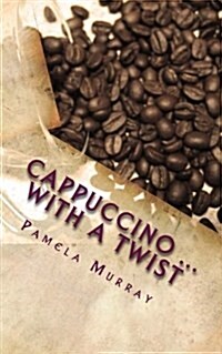 Cappuccino ... with a Twist (Paperback)