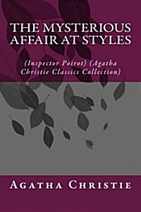 The Mysterious Affair at Styles: (Inspector Poirot) (Agatha Christie Classics Collection) (Paperback)