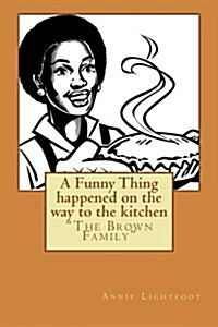 A Funny Thing Happened on the Way to the Kitchen (Paperback)