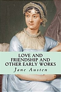 Love and Friendship and Other Early Works (Paperback)
