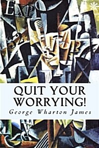 Quit Your Worrying! (Paperback)