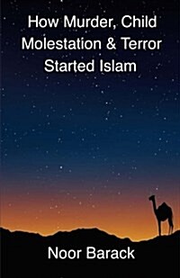 How Murder, Child Molestation & Terror Started Islam (Paperback)