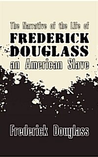 Narrative of the Life of Frederick Douglass, an American Slave: Original and Unabridged (Paperback)