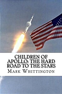 Children of Apollo: The Hard Road to the Stars (Paperback)