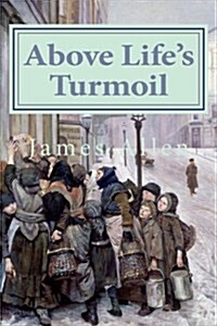 Above Lifes Turmoil (Paperback)