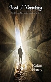 Road of Vanishing: Book Four of the Latter Annals of Lystra (Paperback)