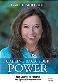 Calling Back Your Power: Your Catalyst for Personal and Spiritual Transformation (Hardcover)