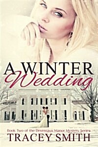 A Winter Wedding: Book Two of the Devereaux Manor Mystery Series (Paperback)