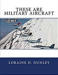 These Are Military Aircraft (Paperback)