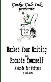 Market Your Writing and Promote Yourself: A Guide for Writers (Paperback)