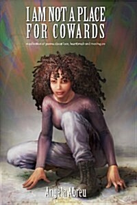 I Am Not a Place for Cowards (Paperback)