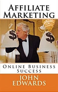 Affiliate Marketing: Online Business Success (Paperback)