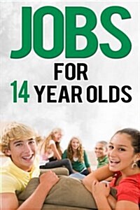 Jobs for 14 Year Olds (Paperback)