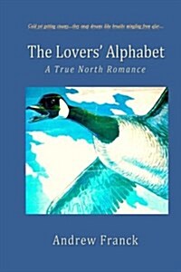 The Lovers Alphabet: A True North Romance (Paperback)