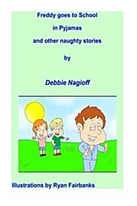 Freddy Goes to School in Pyjamas and Other Naughty Stories (Paperback)