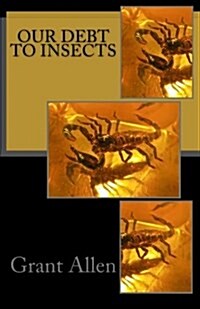 Our Debt to Insects (Paperback)