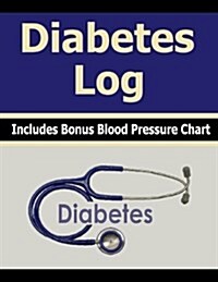 Diabetes Log: Includes Bonus Blood Pressure Chart (Paperback)
