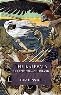 The Kalevala: The Epic Poem of Finland (Paperback)