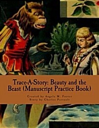 Trace-A-Story: Beauty and the Beast (Manuscript Practice Book) (Paperback)