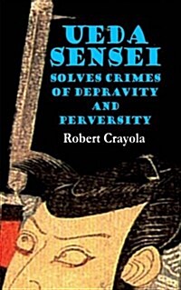Ueda Sensei Solves Crimes of Depravity and Perversity (Paperback)