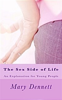 The Sex Side of Life: An Explanation for Young People (Paperback)
