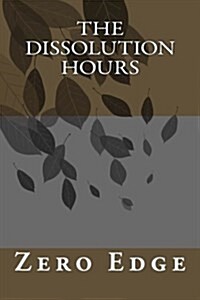 The Dissolution Hours (Paperback)