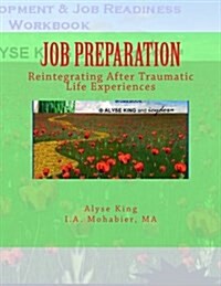 Job Preparation: Reintegrating After Traumatic Life Experiences (Paperback)