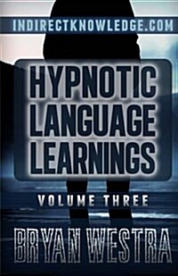 Hypnotic Language Learnings: Learn How to Hypnotize Anyone Covertly and Indirectly by Simply Talking to Them the Ultimate Guide to Mastering Conver (Paperback)