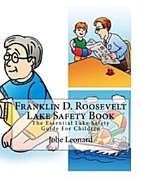 Franklin D. Roosevelt Lake Safety Book: The Essential Lake Safety Guide for Children (Paperback)