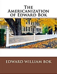 The Americanization of Edward BOK (Paperback)