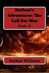 Nathans Adventures: The Call for War (Paperback)