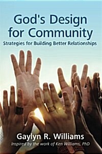 Gods Design for Community: Strategies for Building Better Relationships (Paperback)