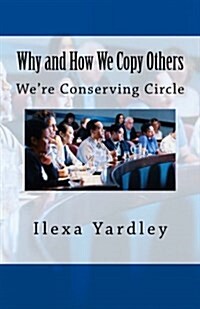 Why and How We Copy Others: Were Conserving Circle (Paperback)