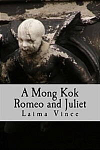 A Mong Kok Romeo and Juliet: A Play in Four Acts (Paperback)