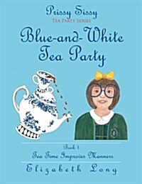 Prissy Sissy Tea Party Series Book 1 Blue-And-White Tea Party Tea Time Improves Manners (Paperback)