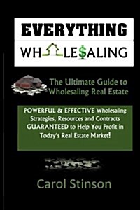 Everything Wholesaling: The Ultimate Guide to Wholesaling Real Estate (Paperback)