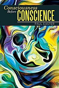 Consciousness Before Conscience (Paperback)