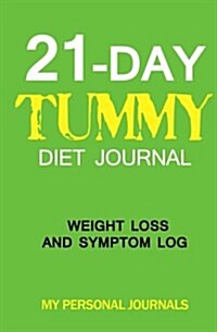 21 Day Tummy Diet Journal: Weight Loss and Symptom Log (Paperback)