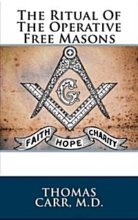 The Ritual of the Operative Free Masons (Paperback)