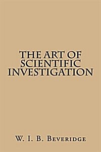The Art of Scientific Investigation (Paperback)