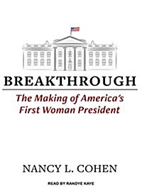 Breakthrough: The Making of Americas First Woman President (Audio CD, CD)