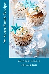 Secret Family Recipes: Heirloom Book to Fill and Gift (Paperback)