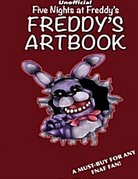 Five Nights at Freddys: Unofficial Freddys Artbook: Fifty Amazing Drawings of All Your Favourite Characters! (Paperback)