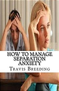 How to Manage Separation Anxiety (Paperback)