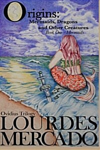 Origins: Mermaids, Dragons, and Other Creatures - Book One - Mermaids: Zeno of AK-Sa (Paperback)