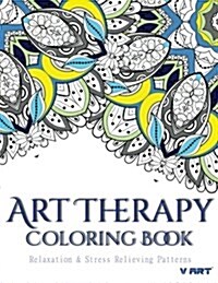 Art Therapy Coloring Book: Art Therapy Coloring Books for Adults: Stress Relieving Patterns (Paperback)
